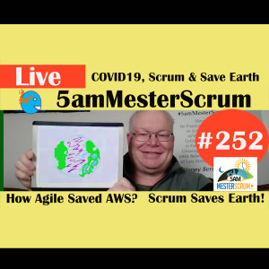 Show #252 COVID19, Scrum, Save Earth 5amMesterScrum LIVE with Scrum Master & Agile Coach Greg Mester