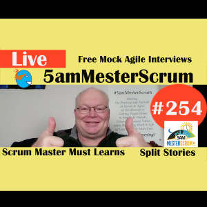 Show #254 Mock Interviews y More 5amMesterScrum LIVE with Scrum Master & Agile Coach Greg Mester