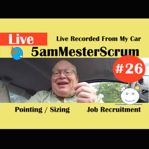 Show #26 5amMesterScrum LIVE Recorded with Scrum Master & Agile Coach Greg Mester