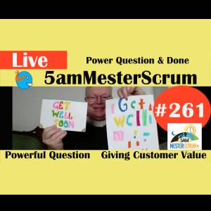 Show #261 Power Question and Done 5amMesterScrum LIVE with Scrum Master & Agile Coach Greg Mester