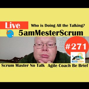 Show #271 Who is Talking 5amMesterScrum LIVE with Scrum Master & Agile Coach Greg Mester