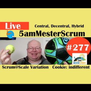 Show #277 Hybrid Teams and Cookie 5amMesterScrum LIVE with Scrum Master & Agile Coach Greg Mester