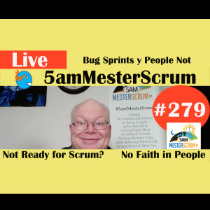 Show #279 Bug Sprint & People Not 5amMesterScrum LIVE with Scrum Master & Agile Coach Greg Mester