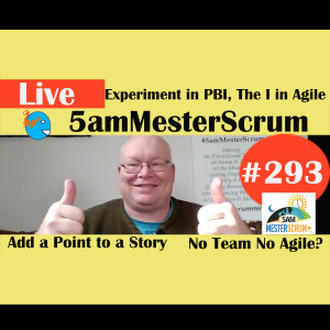 Show #293 Experiment, I Agile 5amMesterScrum LIVE with Scrum Master & Agile Coach Greg Mester