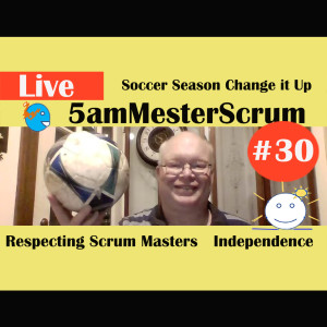 Show #30 5amMesterScrum LIVE with Scrum Master & Agile Coach Greg Mester