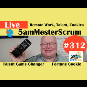 Show #312 Remote Work and Cookie 5amMesterScrum LIVE with Scrum Master & Agile Coach Greg Mester