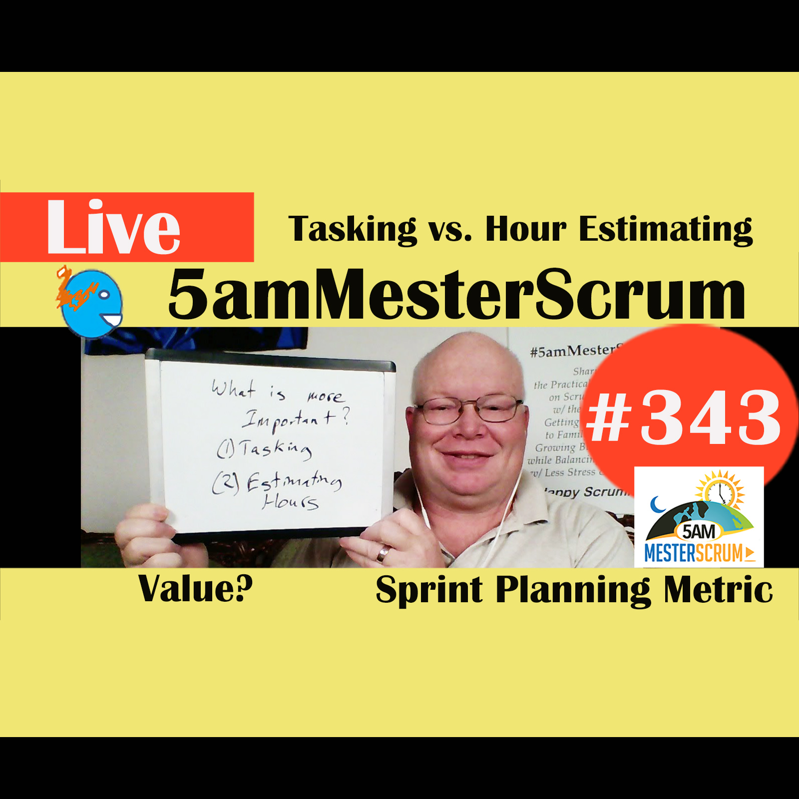 Show #343 Task vs. Hours Est. 5amMesterScrum LIVE w/ Scrum Master & Agile Coach Greg Mester