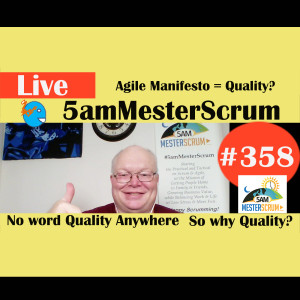 Show #358 Quality Not Mentioned 5amMesterScrum LIVE w/ Scrum Master & Agile Coach Greg Mester