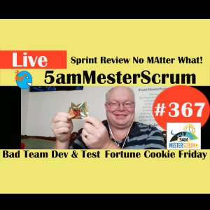 Show #367 Review No Matter What 5amMesterScrum LIVE w/ Scrum Master & Agile Coach Greg Mester