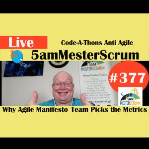 Show #377 Code a Thons are bad 5amMesterScrum LIVE w/ Scrum Master & Agile Coach Greg Mester