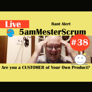 Show #38 5amMesterScrum LIVE with Scrum Master & Agile Coach Greg Mester