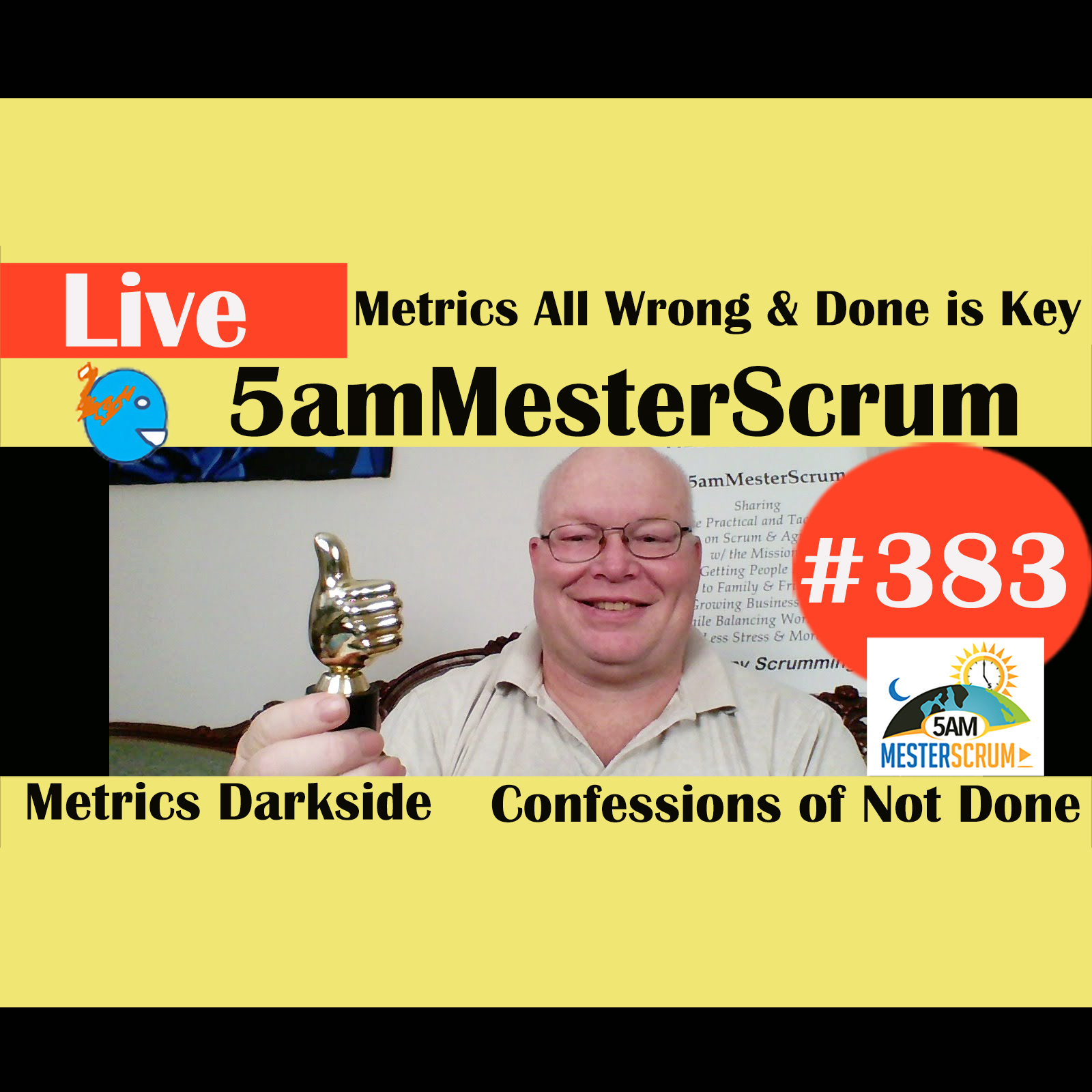 Show #383 Metrics All Wrong & Done Key w/ Scrum Master & Agile Coach Greg Mester