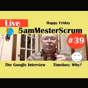Show #39 5amMesterScrum LIVE with Scrum Master & Agile Coach Greg Mester
