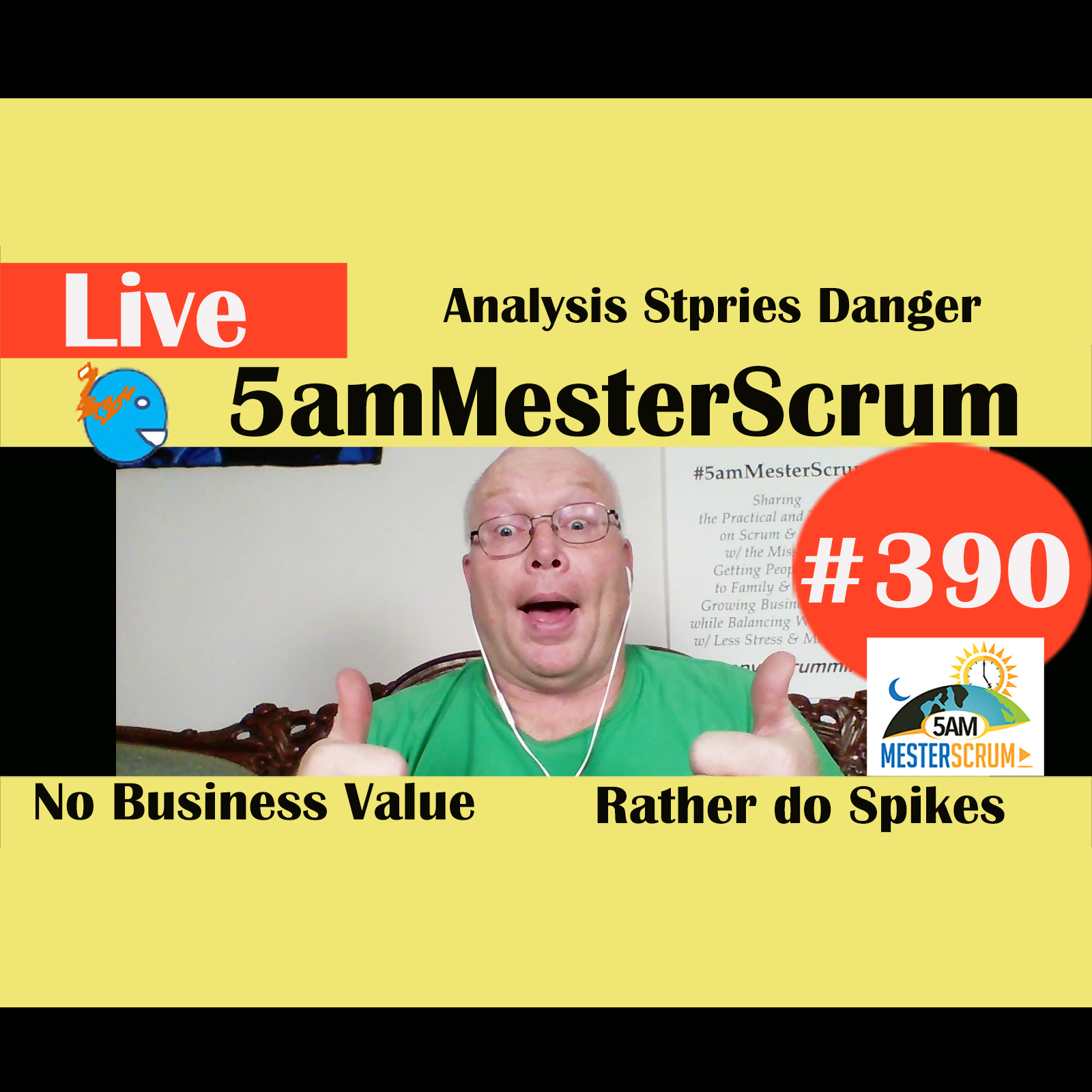 Show #390 Analysis Stories Danger w/ Scrum Master & Agile Coach Greg Mester