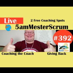 Show #392 Coaching the Coach w/ Scrum Master & Agile Coach Greg Mester