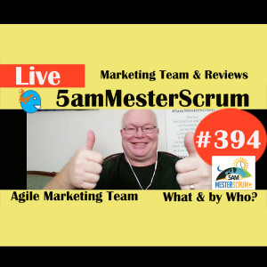 Show #394 Marketing Team y Reviews w/ Scrum Master & Agile Coach Greg Mester