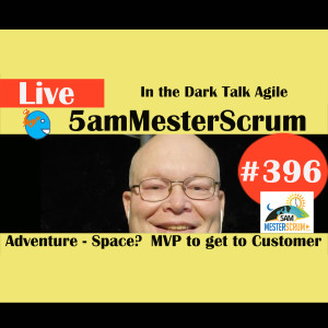 Show #396 In The Dark And Talking Agile