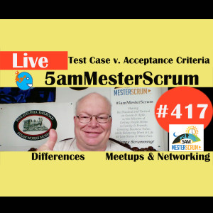Show #417 Test Case vs. Acceptance w/Scrum Master y Agile Coach Greg Mester