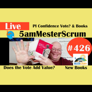 Show #426 PI Confidence Vote & Books w/Scrum Master y Agile Coach Greg Mester