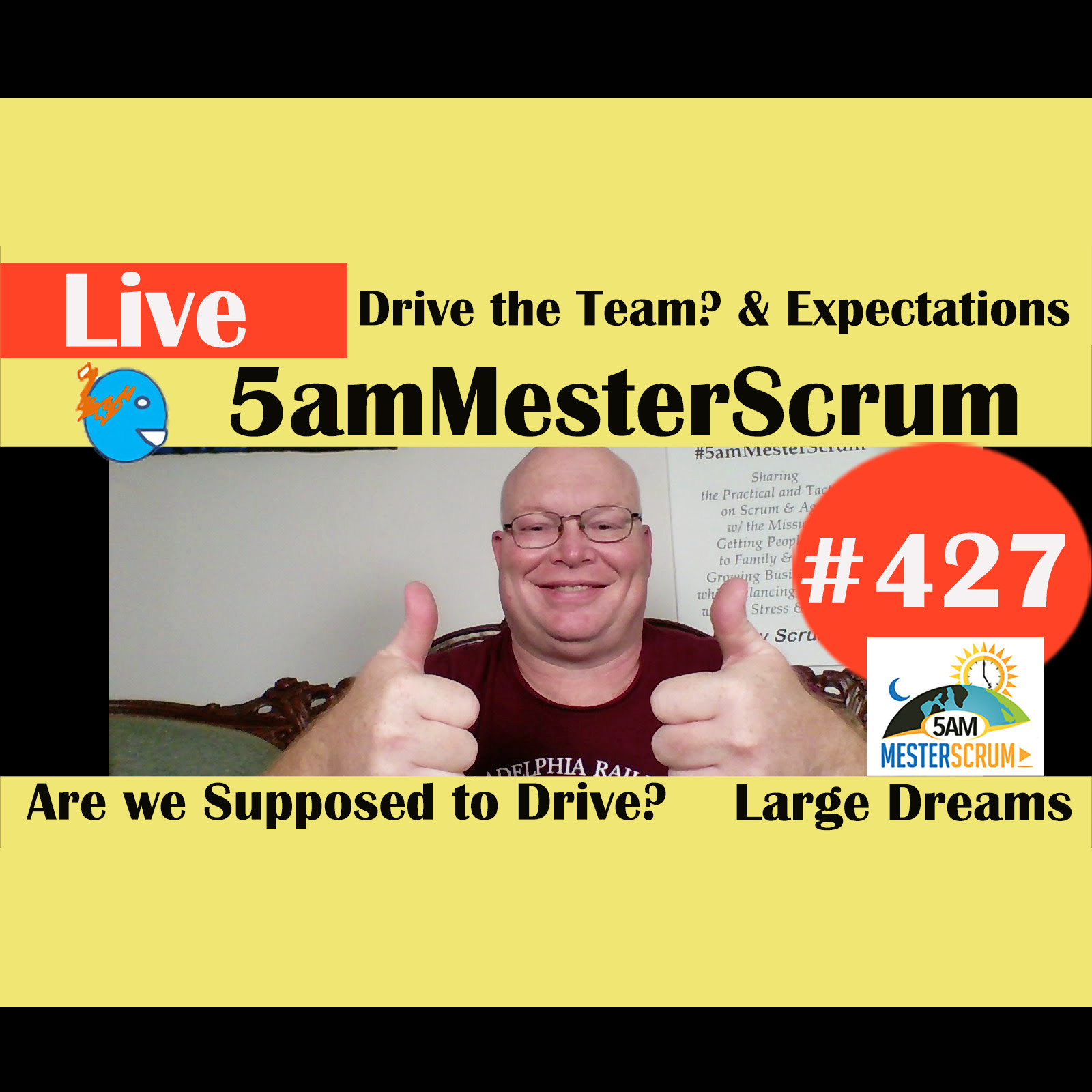 Show #427 Drive the Team y Expectation w/Scrum Master y Agile Coach Greg Mester