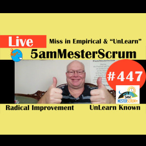 Show #447 Miss in Empirical y UnLearn w/Scrum Master y Agile Coach Greg Mester