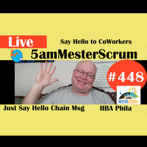 Show #448 Say Hello to CoWorkers w/Scrum Master y Agile Coach Greg Mester