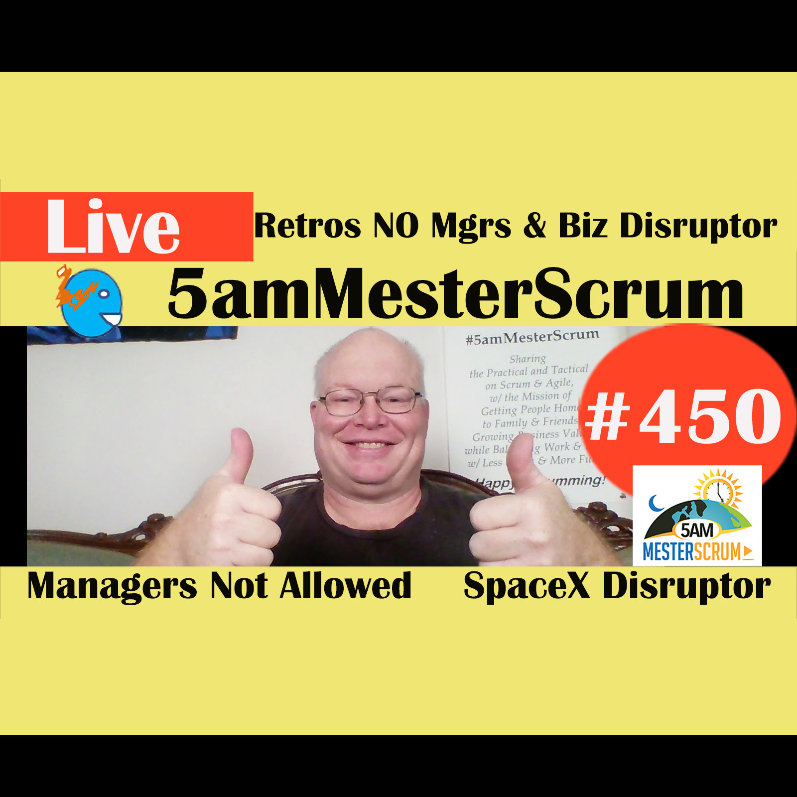 Show #450 Retros NO Mgrs y Disruptor w/Scrum Master y Agile Coach Greg Mester