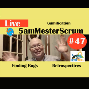 Show #47 5amMesterScrum LIVE with Scrum Master & Agile Coach Greg Mester