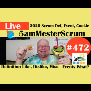 Show #472 2020 Scrum Def, Event, Cookie w/Scrum Master y Agile Coach Greg Mester