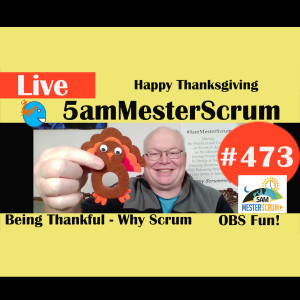Show #473b Happy Thanksgiving v2 w/Scrum Master y Agile Coach Greg Mester