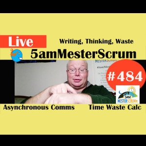Show #484 Writing, Thinking, Waste w/ Scrum Master y Agile Coach Greg Mester