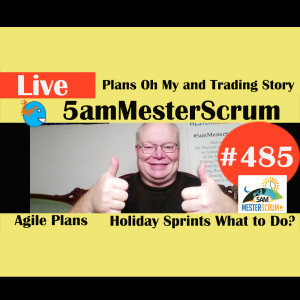 Show #485 Plans Oh My and Trading w/ Scrum Master y Agile Coach Greg Mester