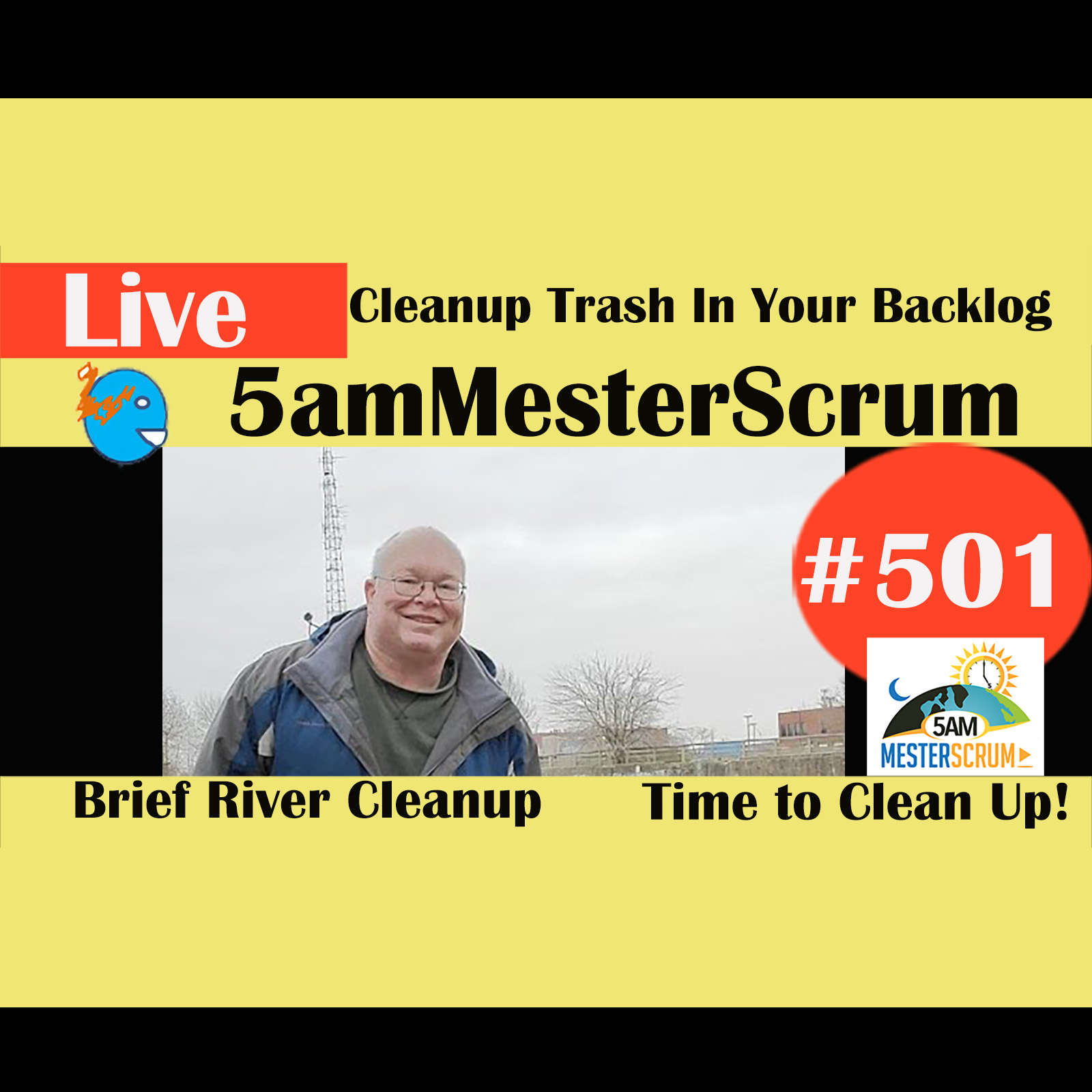 Show #501 Clean Up Backlog Fresh Start w/ Scrum Master y Agile Coach Greg Mester