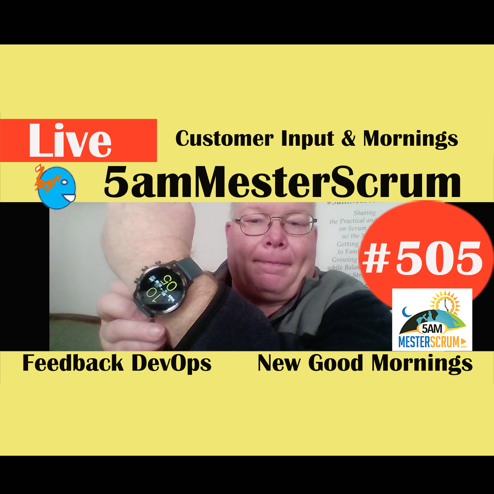 Show #505 Customer Input y Mornings w/ Scrum Master y Agile Coach Greg Mester