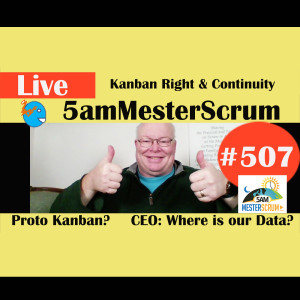 Show #507 Kanban Right y Continuity w/ Scrum Master y Agile Coach Greg Mester