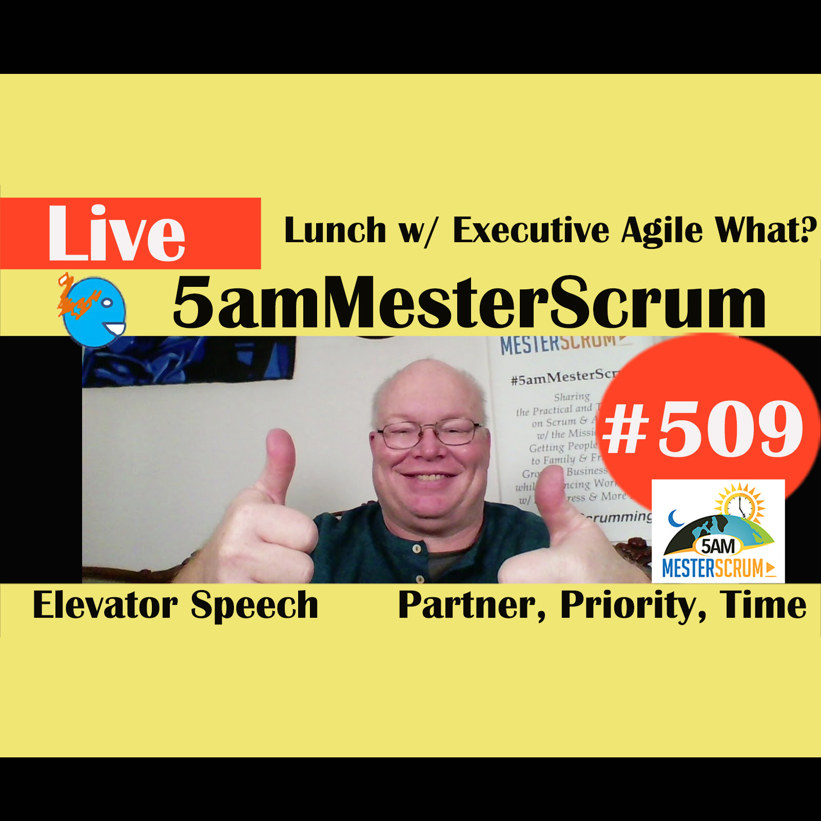 Show #509 Lunch w/ Exec Agile What? w/ Scrum Master y Agile Coach Greg Mester