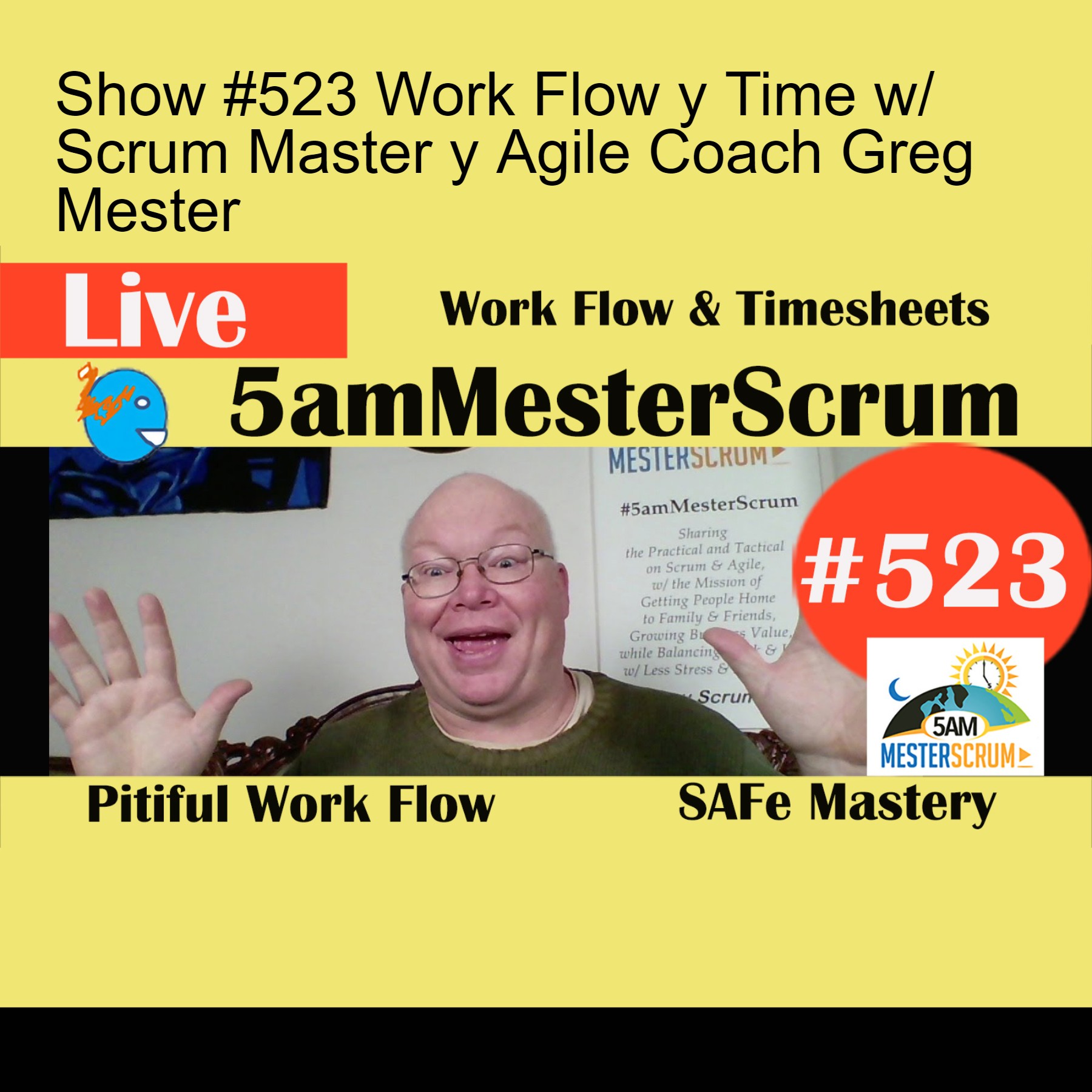 Show #523 Work Flow y Time w/ Scrum Master y Agile Coach Greg Mester