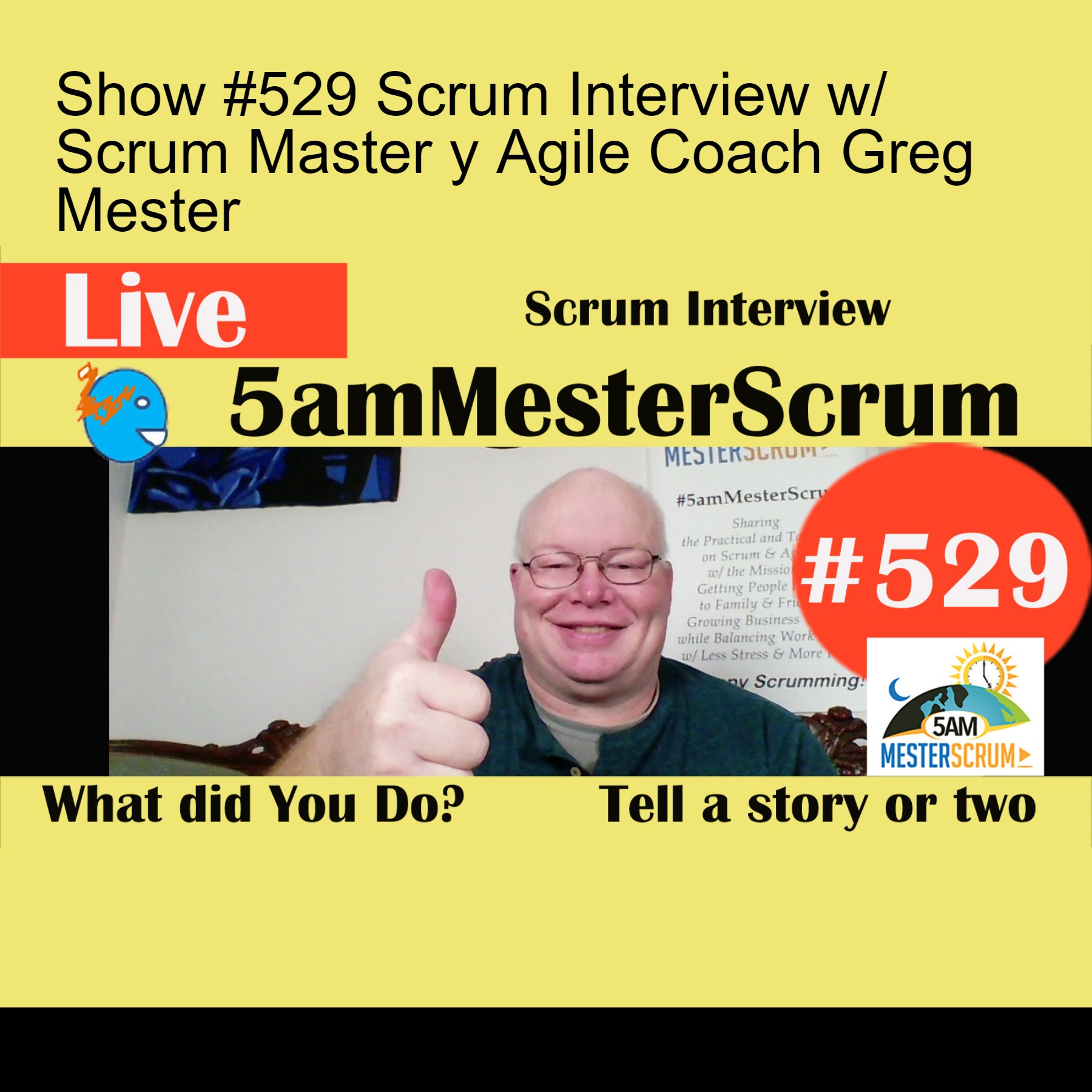 Show #529 Scrum Interview w/ Scrum Master y Agile Coach Greg Mester