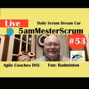 Show #53 5amMesterScrum LIVE with Scrum Master & Agile Coach Greg Mester