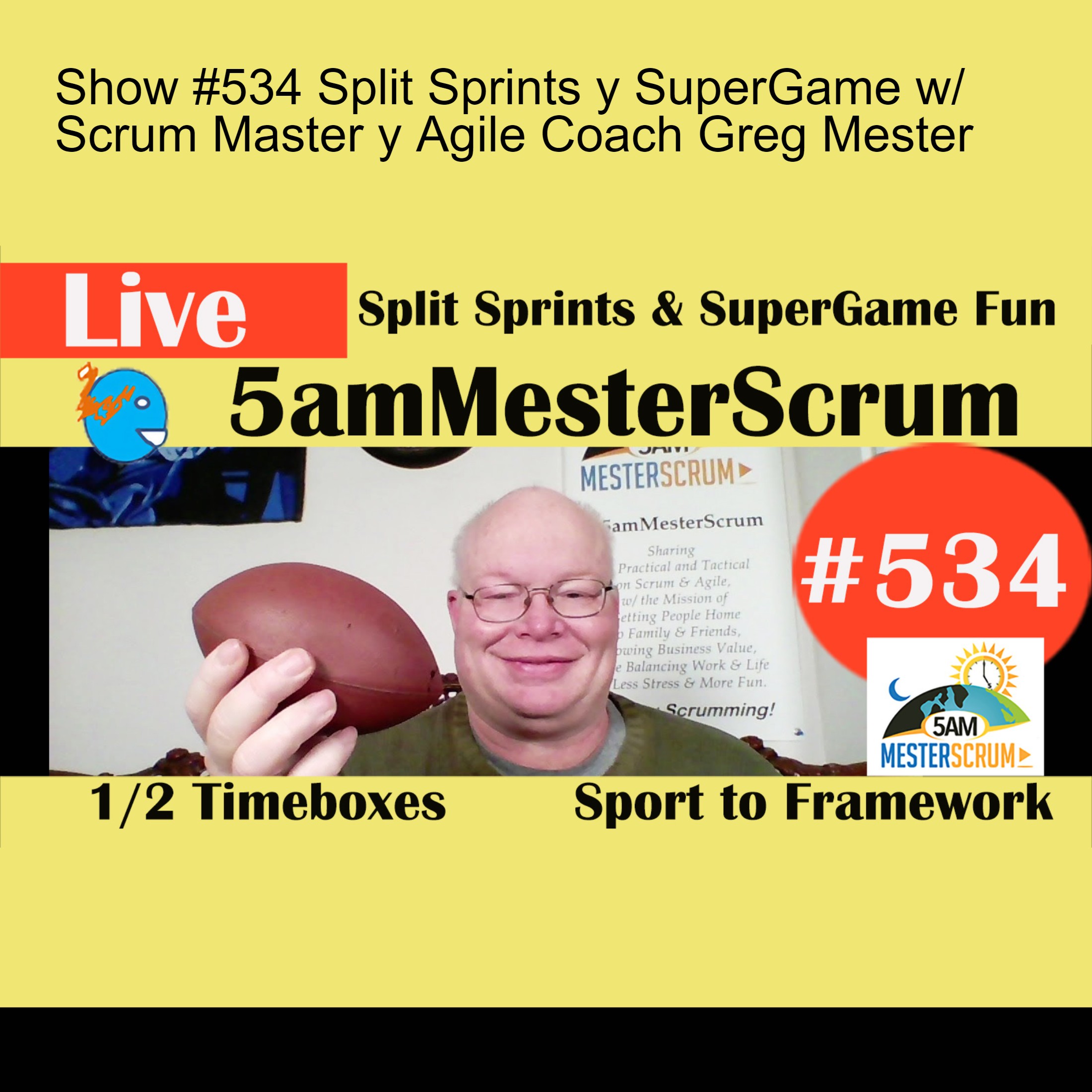 Show #534 Split Sprints y SuperGame w/ Scrum Master y Agile Coach Greg Mester