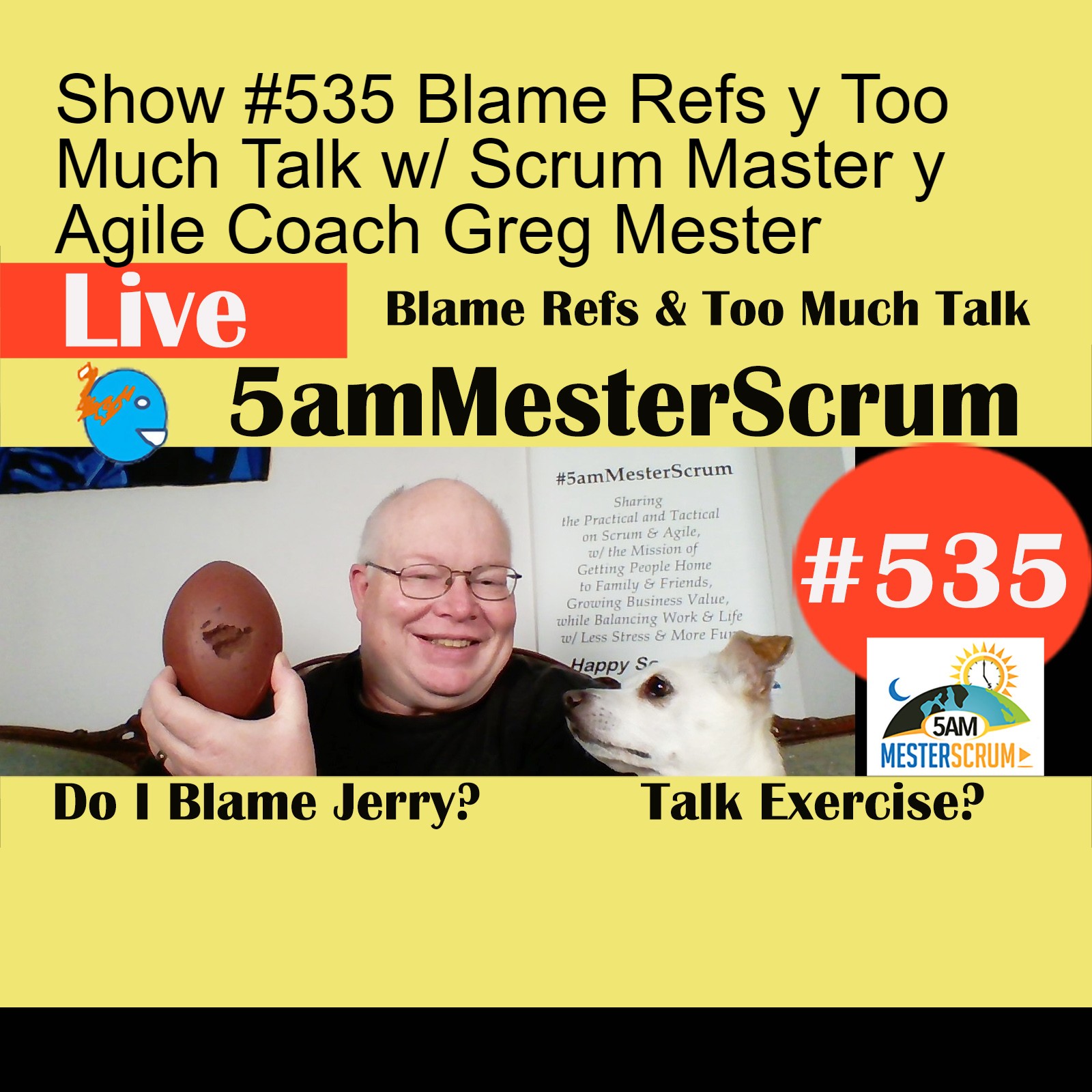 Show #535 Blame Refs y Too Much Talk w/ Scrum Master y Agile Coach Greg Mester