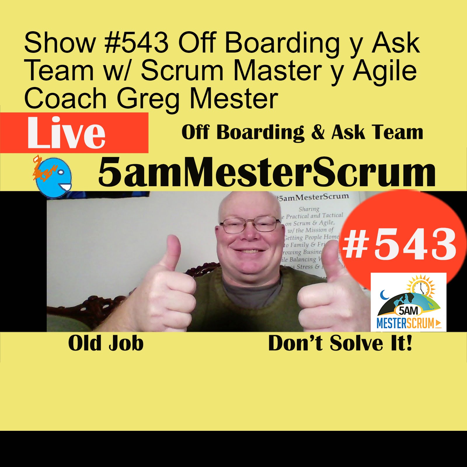 Show #543 Off Boarding y Ask Team w/ Scrum Master y Agile Coach Greg Mester