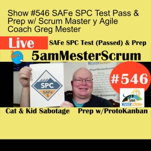 Show #546 SAFe SPC Test Pass & Prep w/ Scrum Master y Agile Coach Greg Mester