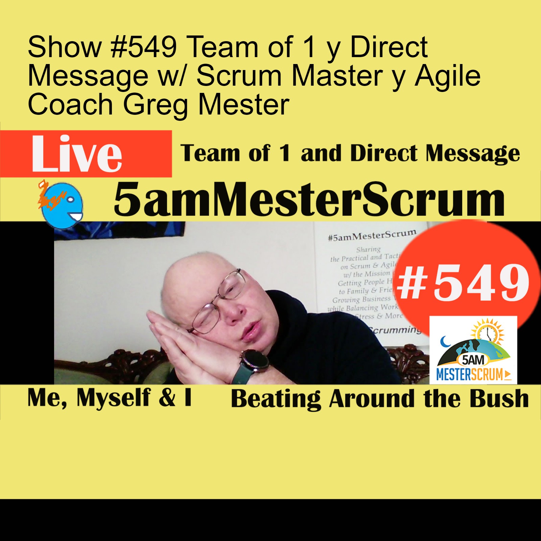 Show #549 Team of 1 y Direct Message w/ Scrum Master y Agile Coach Greg Mester