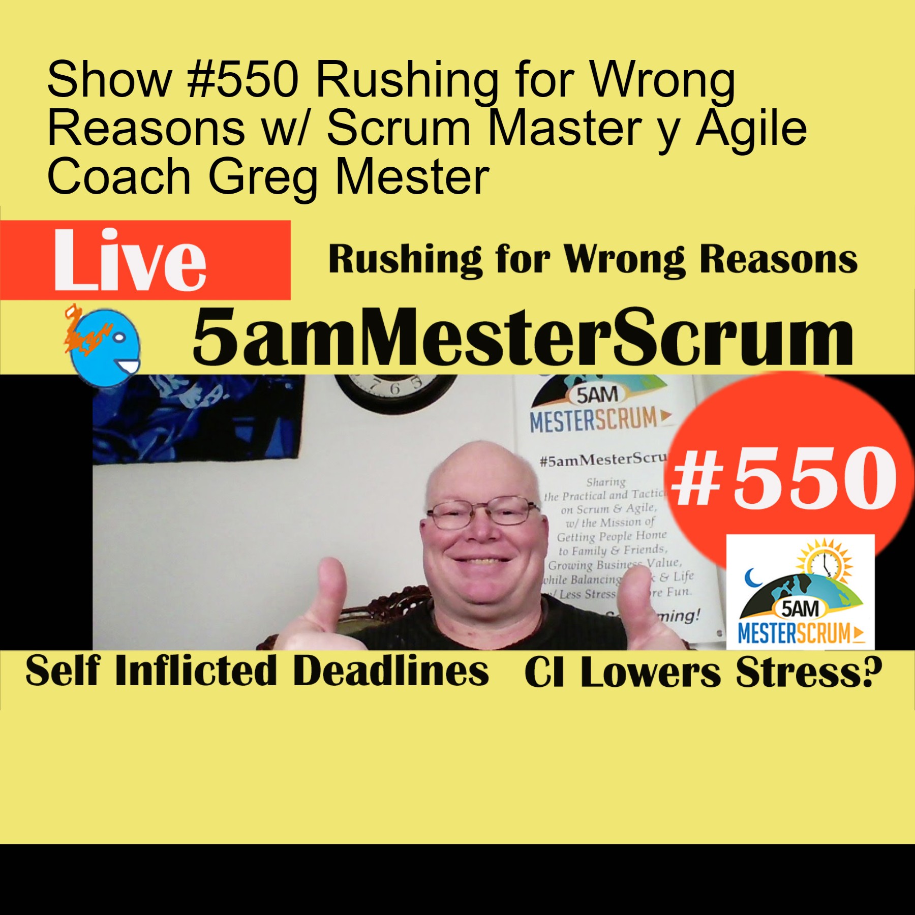 Show #550 Rushing for Wrong Reasons w/ Scrum Master y Agile Coach Greg Mester