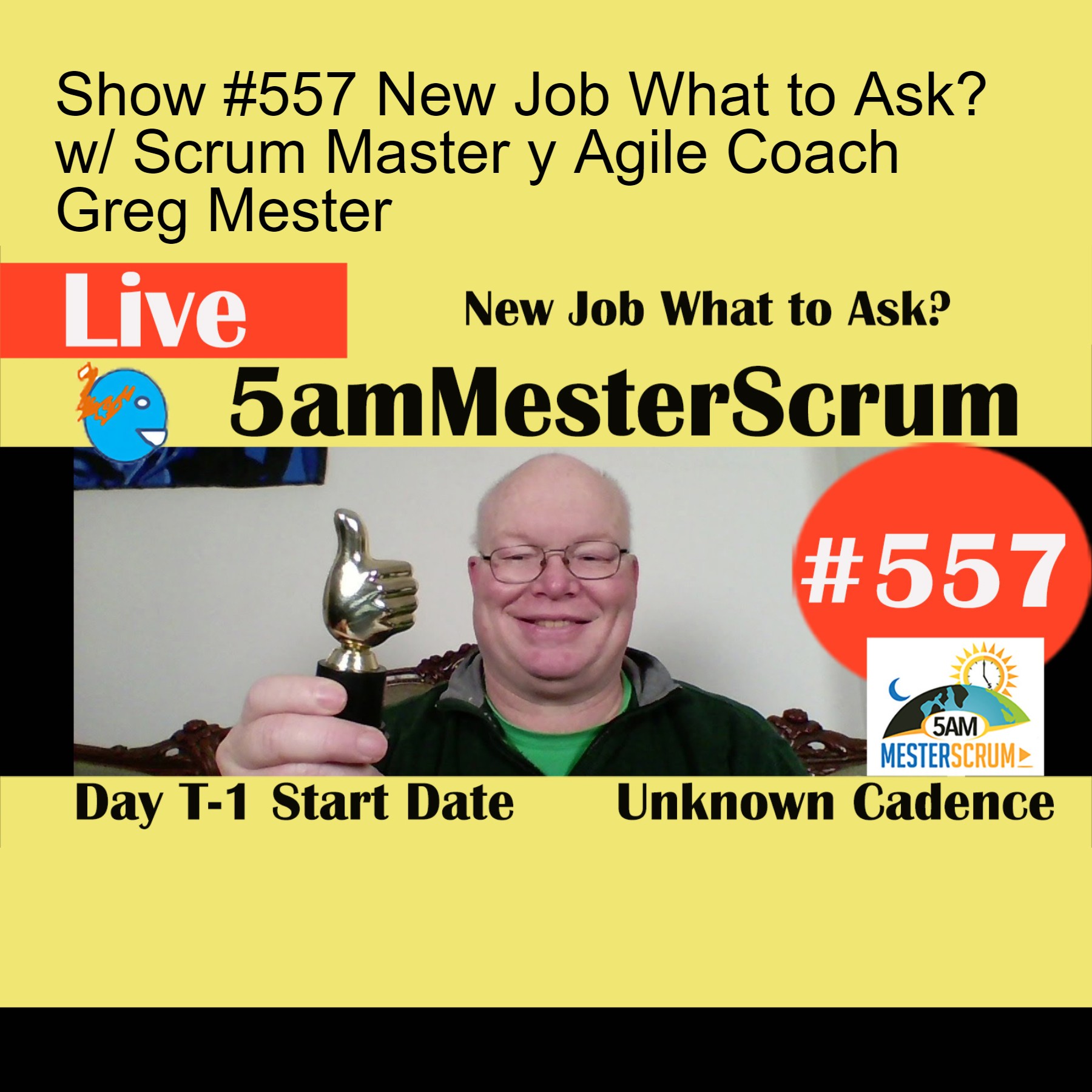 Show #557 New Job What to Ask? w/ Scrum Master y Agile Coach Greg Mester