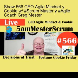 Show 566 CEO Agile Mindset y Cookie w/ #Scrum Master y #Agile Coach Greg Mester