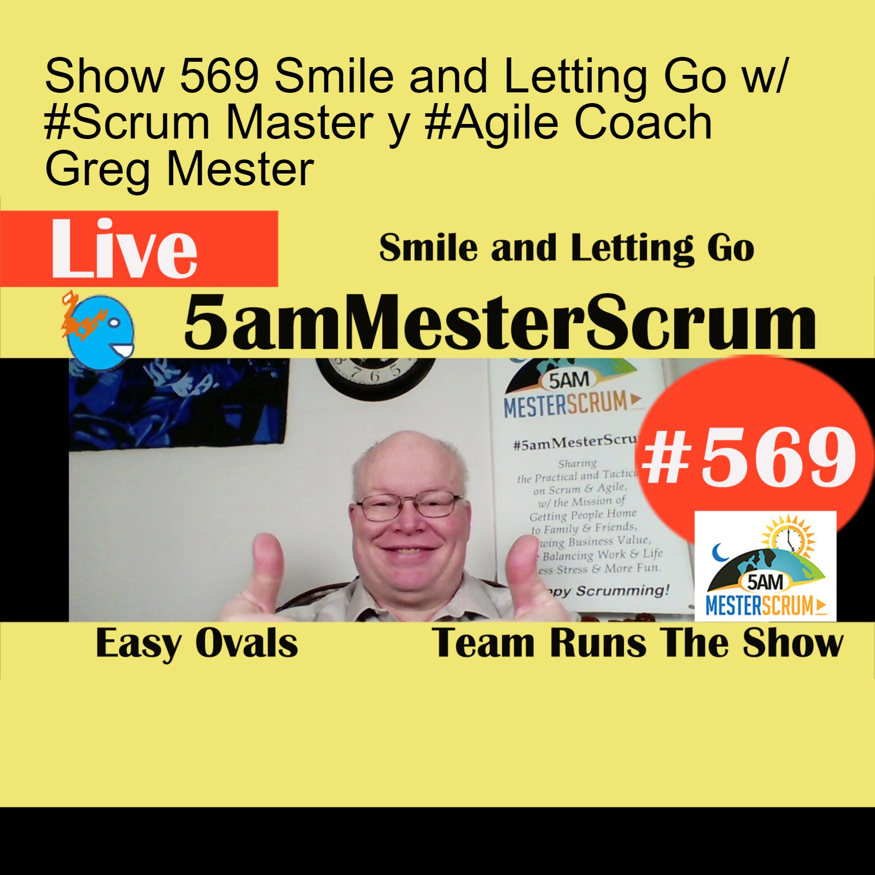 Show 569 Smile and Letting Go w/ #Scrum Master y #Agile Coach Greg Mester