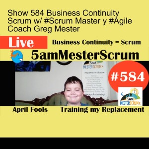 Show 584 Business Continuity Scrum w/ #Scrum Master y #Agile Coach Greg Mester
