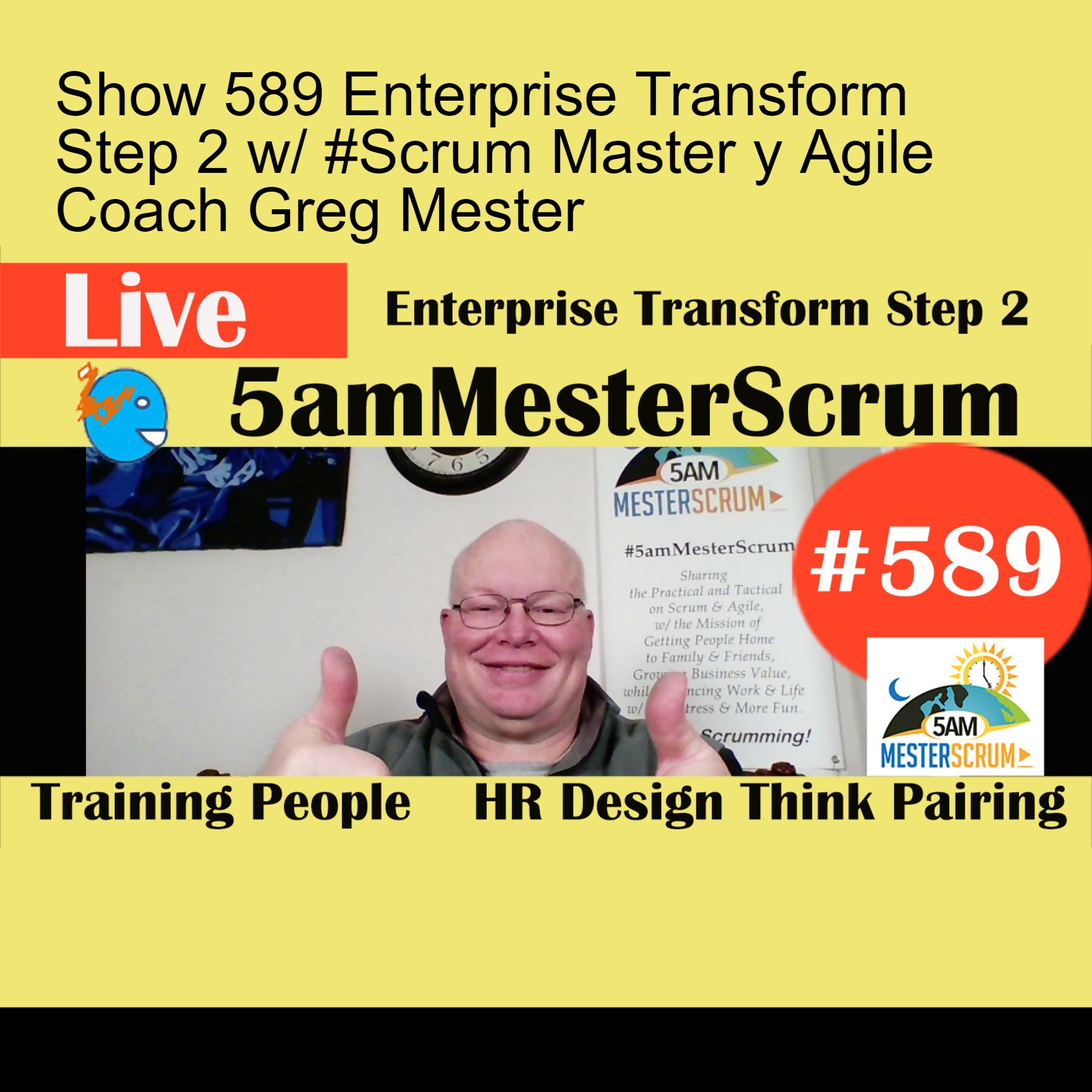 Show 589 Enterprise Transform Step 2 w/ #Scrum Master y Agile Coach Greg Mester